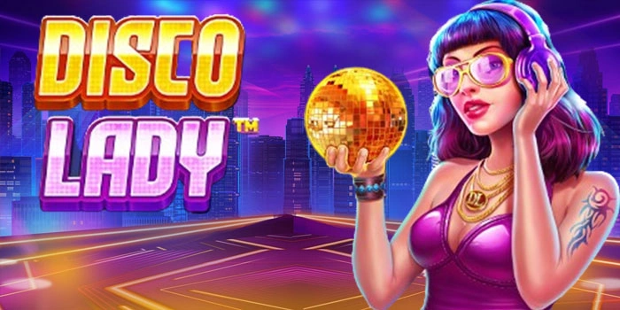 Strategi Bermain Slot Disco Lady Dengan Perhitungan Yang Tepat