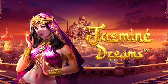 Panduan Mudah Bermain dan Menang di Slot Jasmine Dreams